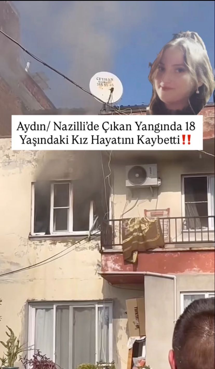 AYDIN/  NAZİLLİ’DE 18 YAŞINDAKİ KIZ YANGINDA HAYATINI KAYBETTİ!!